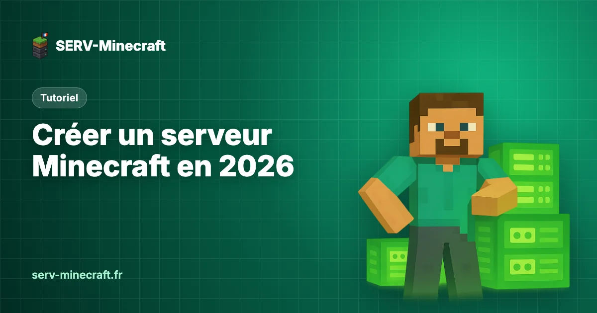 Créer un serveur Minecraft en 2026 : guide complet
