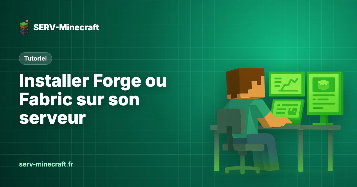 Installer Forge ou Fabric sur son serveur Minecraft : guide complet 2026
